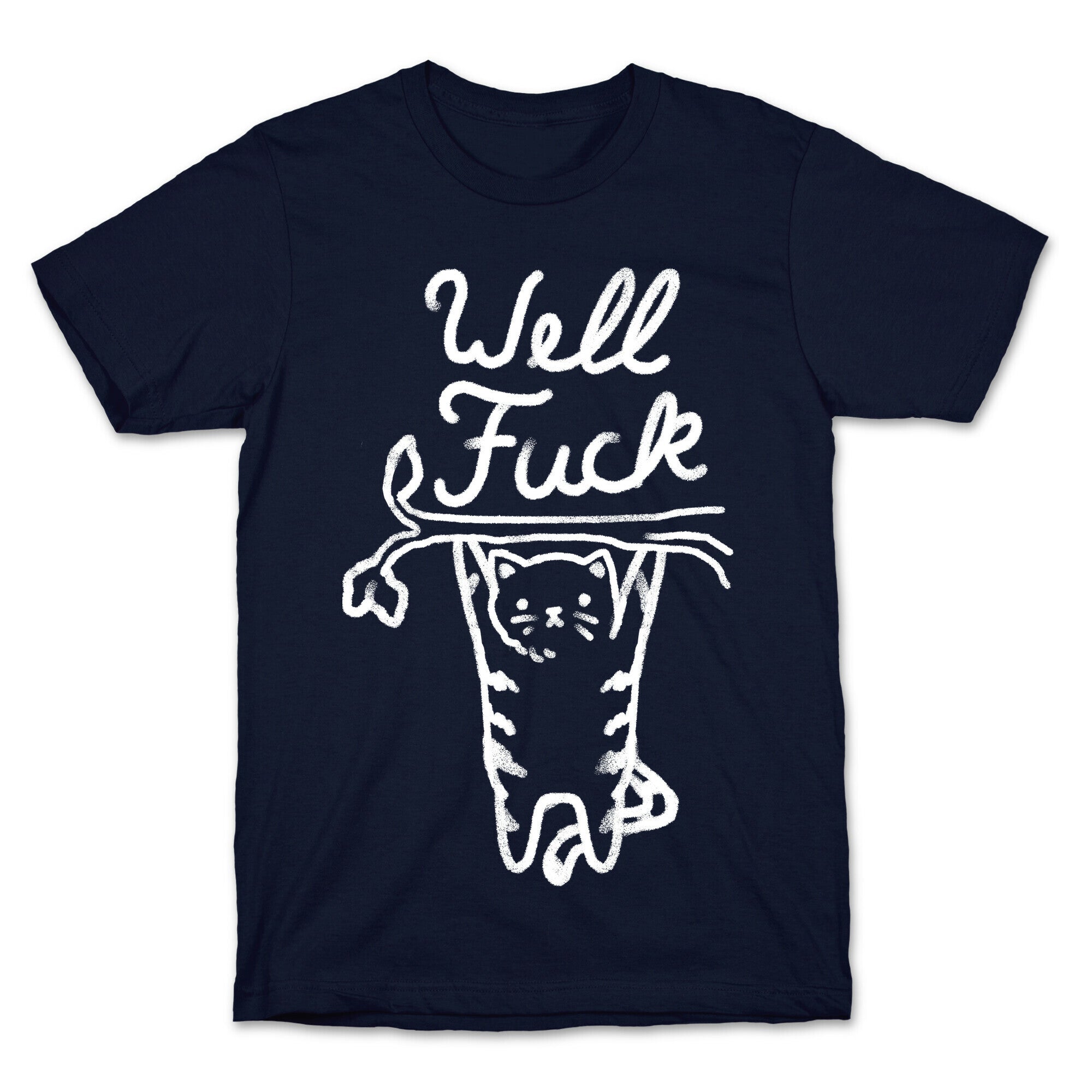 Well Fuck Cat T-Shirt